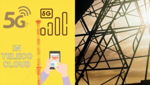 Telco Cloud assisting 5G Networks